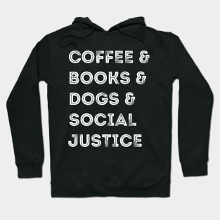 Books And Coffee And Dogs And Social Justice Hoodie